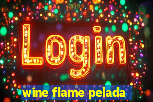 wine flame pelada